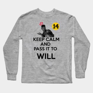 KEEP CALM AND PASS IT TO WILL Long Sleeve T-Shirt